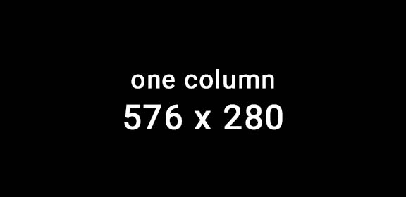 one column 576 by 280